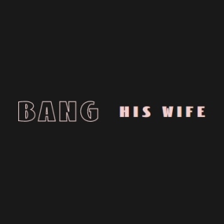 Bang His Wife logo